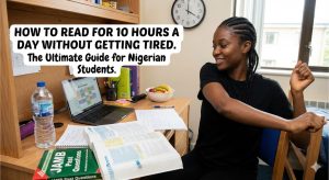 How to Read for 10 Hours a Day Without Getting Tired: The Ultimate Guide for Nigerian Students